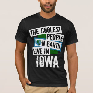 The Coolest People on Earth Live in Iowa T-Shirt