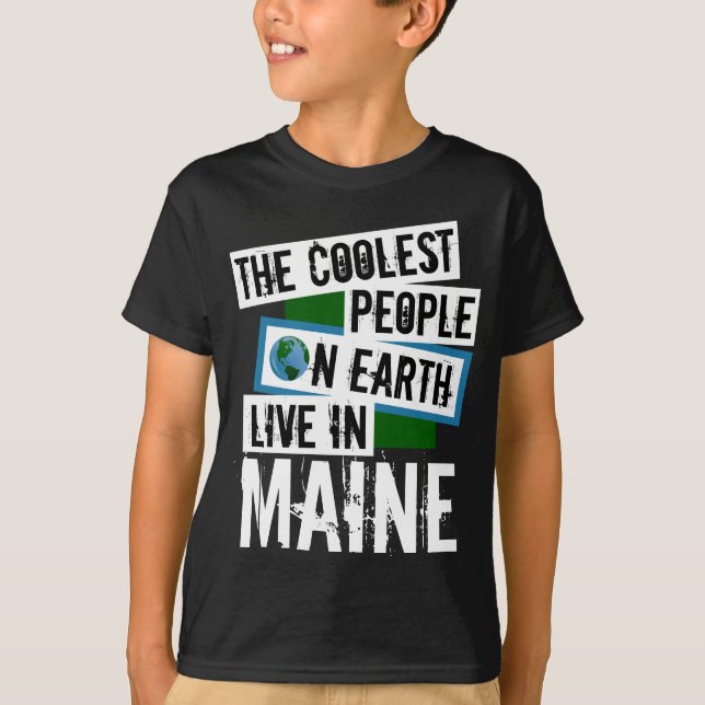 The Coolest People on Earth Live in Maine T-Shirt (Front)