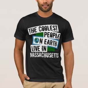 The Coolest People on Earth Live in Massachusetts T-Shirt