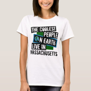 The Coolest People on Earth Live in Massachusetts T-Shirt