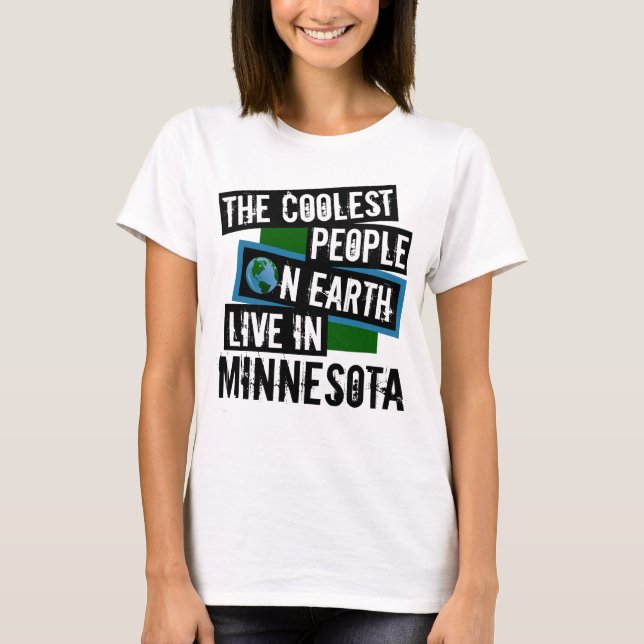 The Coolest People on Earth Live in Minnesota T-Shirt (Front)