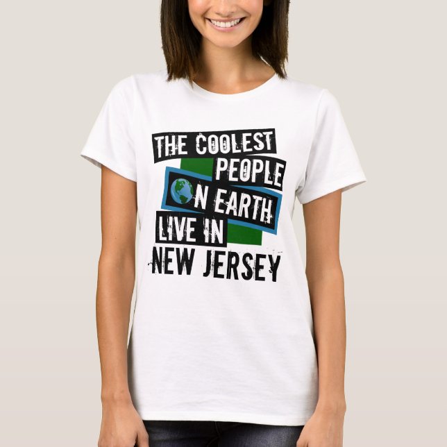 The Coolest People on Earth Live in New Jersey T-Shirt (Front)