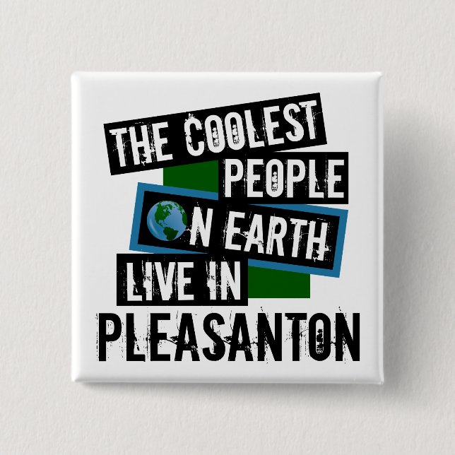 The Coolest People on Earth Live in Pleasanton Button (Front)