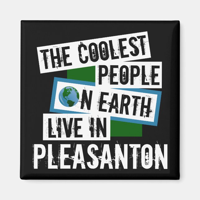The Coolest People on Earth Live in Pleasanton Magnet (Front)