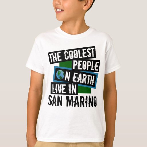 The Coolest People on Earth Live in San Marino T-Shirt