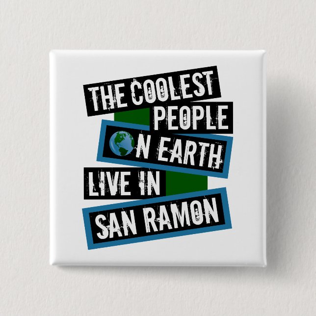 The Coolest People on Earth Live in San Ramon Button (Front)