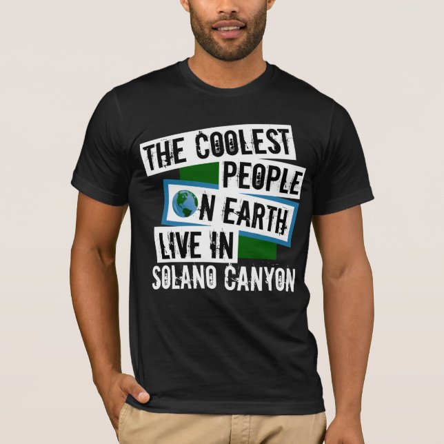 The Coolest People on Earth Live in Solano Canyon T-Shirt (Front)