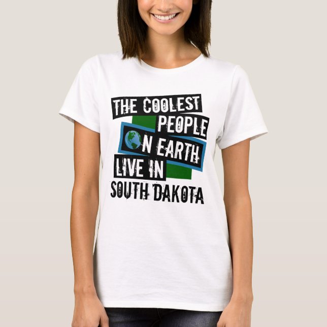 The Coolest People on Earth Live in South Dakota T-Shirt (Front)