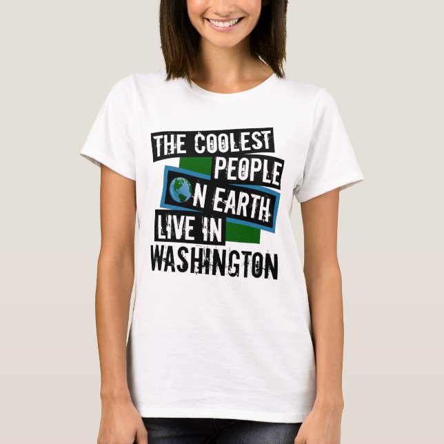 The Coolest People on Earth Live in Washington T-Shirt (Front)