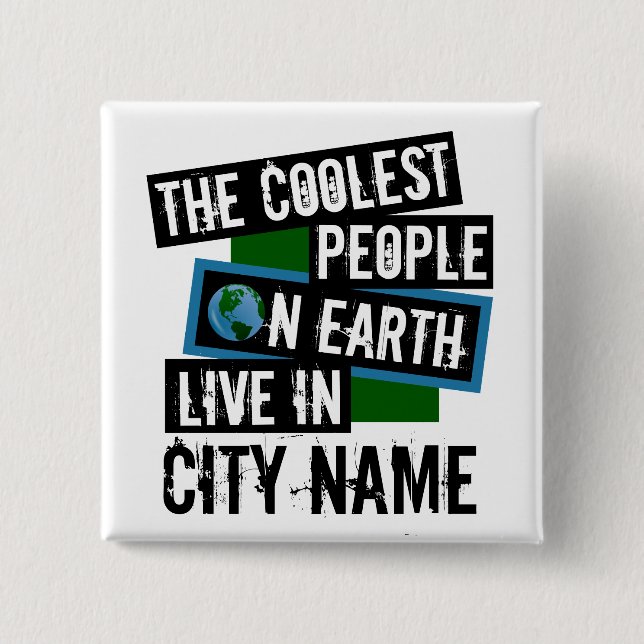 The Coolest People on Earth Live in Your City Button (Front)