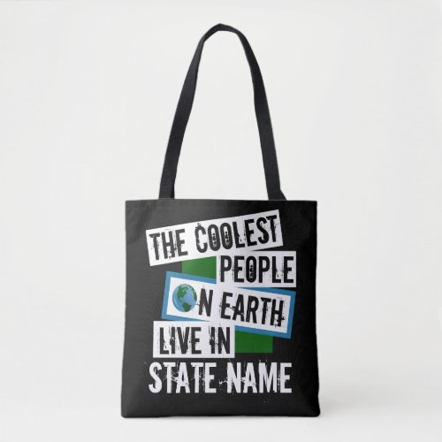 The Coolest People on Earth Live in Your State Tote Bag