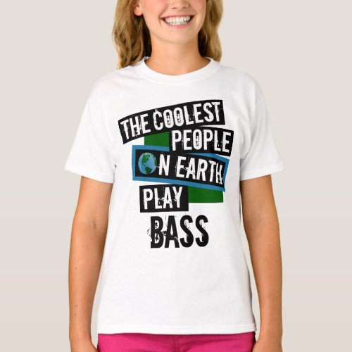 The Coolest People on Earth Play Bass T-Shirt