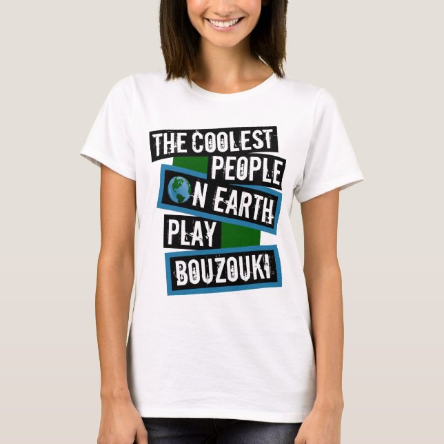 The Coolest People on Earth Play Bouzouki T-Shirt (Front)