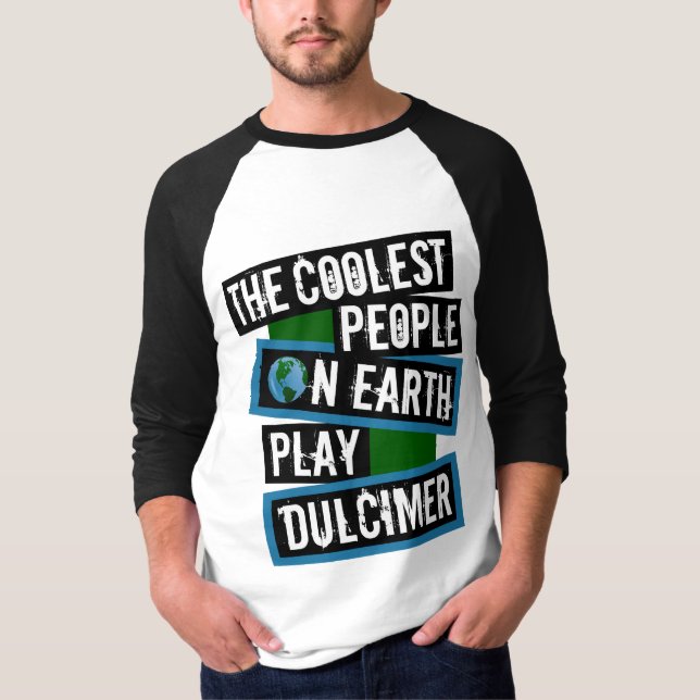 The Coolest People on Earth Play Dulcimer T-Shirt (Front)