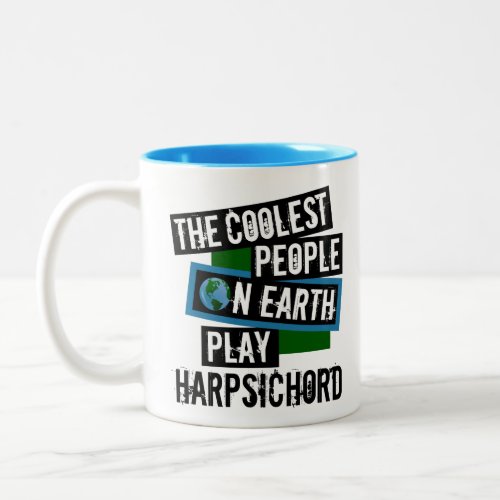 The Coolest People on Earth Play Harpsichord Two-Tone Coffee Mug