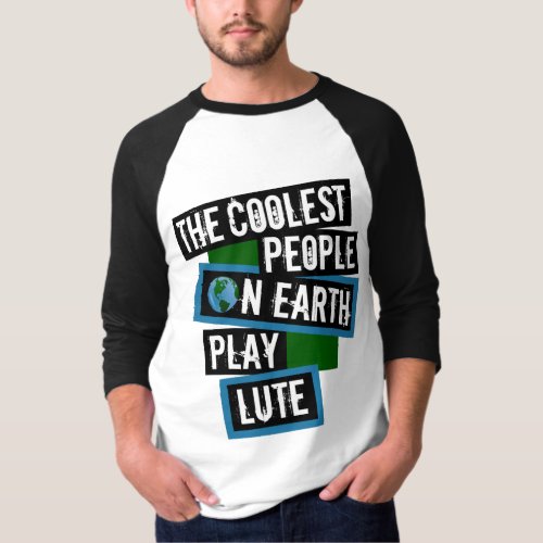 The Coolest People on Earth Play Lute String Instrument Raglan T-Shirt