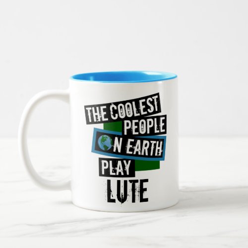 The Coolest People on Earth Play Lute Two-Tone Coffee Mug