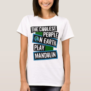 The Coolest People on Earth Play Mandolin T-Shirt