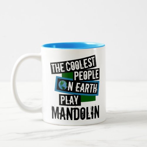 The Coolest People on Earth Play Mandolin Two-Tone Coffee Mug