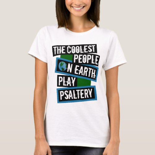 The Coolest People on Earth Play Psaltery String Instrument T-Shirt