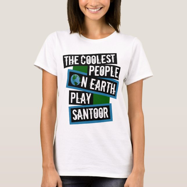 The Coolest People on Earth Play Santoor T-Shirt (Front)