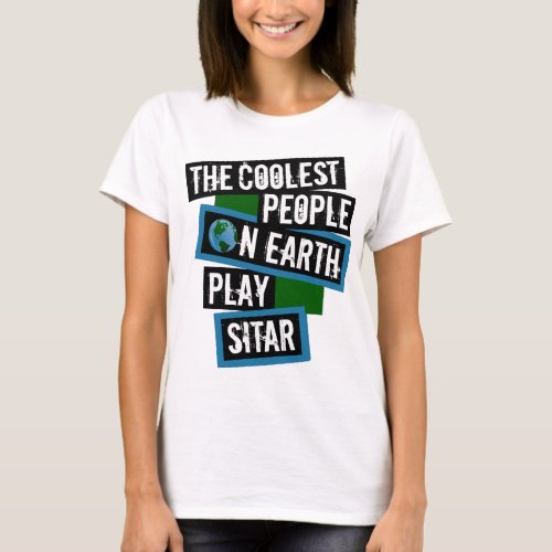 The Coolest People on Earth Play Sitar String Instrument T-Shirt