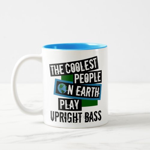 The Coolest People on Earth Play Upright Bass Two-Tone Coffee Mug