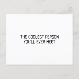 The coolest person you'll ever meet postcard