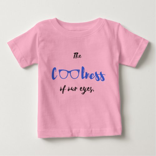 The Coolness of Our Eyes _ Baby T_shirt