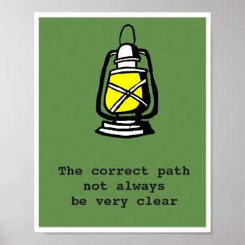 The Correct Path Will Not Always Be Very Clear Poster by ARTBRASIL at Zazzle