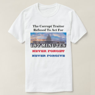 The Corrupt Traitor Refused To Act For 187 MINUTES T-Shirt