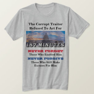 The Corrupt Traitor Refused To Act For 187 MINUTES T-Shirt