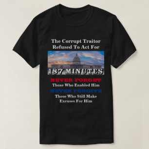 The Corrupt Traitor Refused To Act For 187 MINUTES T-Shirt