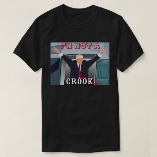 The Corrupt Traitor Says IM NOT A CROOK  T_Shirt