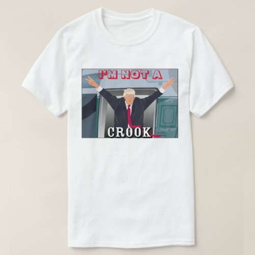 The Corrupt Traitor Says IM NOT A CROOK  T_Shirt