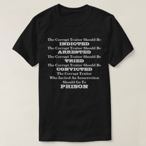 The Corrupt Traitor Should Go To PRISON T_Shirt