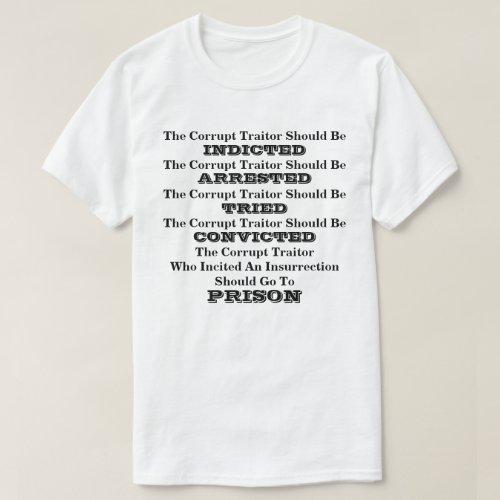 The Corrupt Traitor Should Go To PRISON T_Shirt