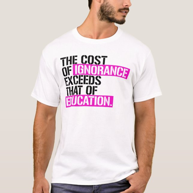 THE COST OF IGNORANCE T-Shirt (Front)