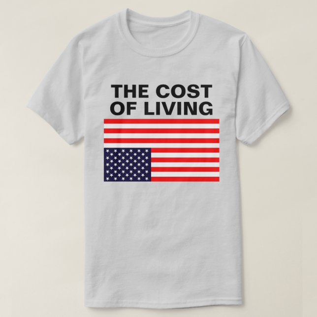 The Cost Of Living™ T-Shirt (Design Front)