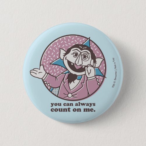 The Count  You Can Always Count On Me Button