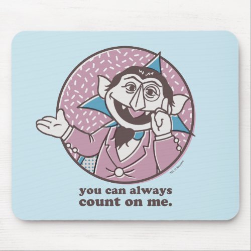 The Count  You Can Always Count On Me Mouse Pad