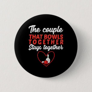 The Couple That Bowls Together Stays Together Bowl Button