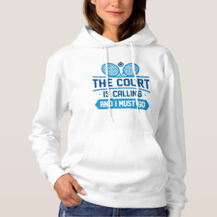 The Court Is Calling And I Must Go Hoodie