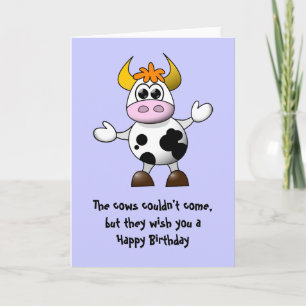 The Cow's couldn't come Happy Birthday Card
