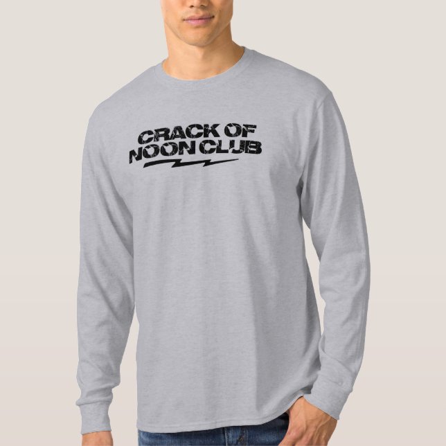 The Crack of Noon Club Long Sleeve T-Shirt (Front)