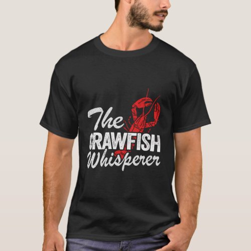 The Crawfish Whisperer Crawdaddy Crayfish Crawfish T_Shirt