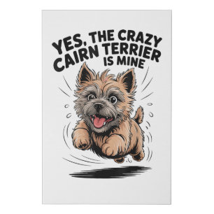 The Crazy Cairn Terrier is Mine Faux Canvas Print