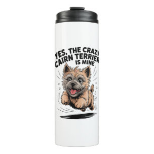The Crazy Cairn Terrier is Mine Thermal Tumbler