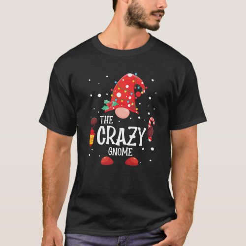 The Crazy Gnome Matching Family Christmas Gnome Pa T_Shirt