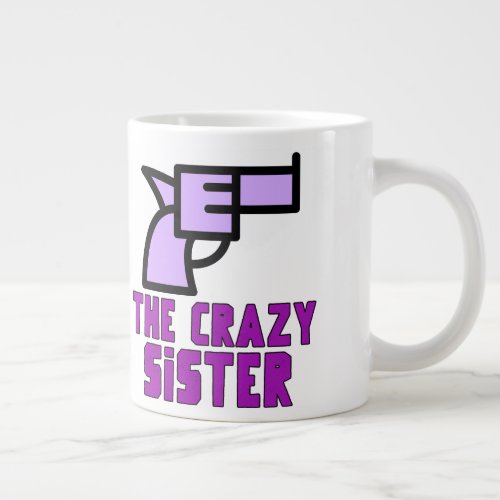 The Crazy Sister Giant Coffee Mug